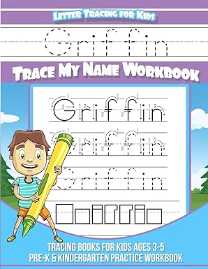 griffin letter tracing for kids trace my name workbook tracing books for kids ages 3 5 pre k and kindergarten