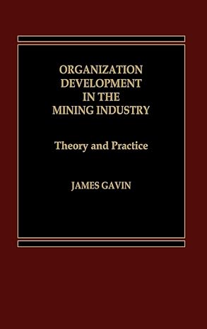 organization development in the mining industry theory and practice 1st edition j gavin 0275920615,