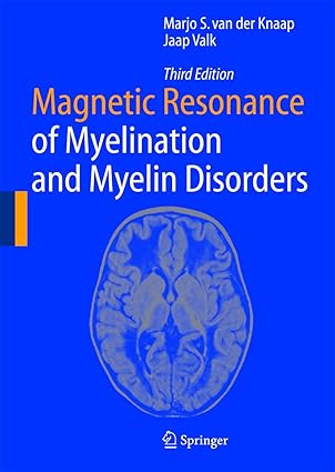 magnetic resonance of myelination and myelin disorders 1st edition marjo s van der knaap ,jaap valk