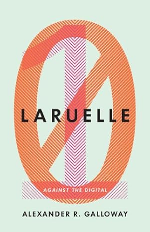 laruelle against the digital 1st edition alexander r galloway 0816692130, 978-0816692132