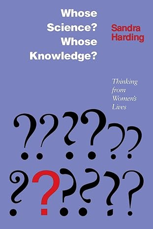 whose science whose knowledge thinking from womens lives 1st edition sandra g harding 0801497469,