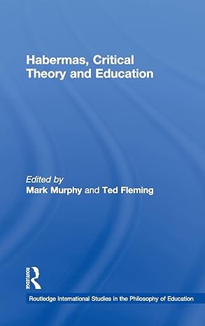 habermas critical theory and education 1st edition mark murphy ,ted fleming 0415806178, 978-0415806176