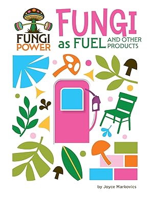 fungi as fuel and other products 1st edition joyce markovics 166897469x, 978-1668974698
