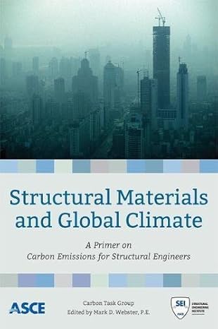 structural materials and global climate a primer on carbon emissions for structural engineers 1st edition