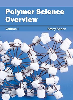 polymer science overview volume i 1st edition stacy spoon 1632383624, 978-1632383624