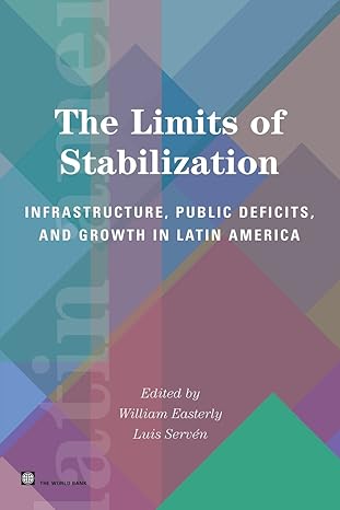 the limits of stabilization infrastructure public deficits and growth in latin america 1st edition stanford
