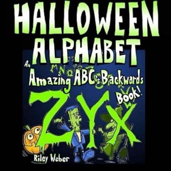 halloween alphabet an amazing abcs backwards book 1st edition riley weber 1502439506, 978-1502439505