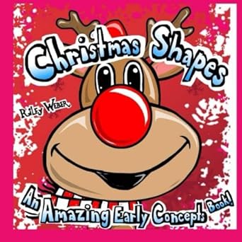 christmas shapes an amazing early concepts book 1st edition riley weber 150537121x, 978-1505371215