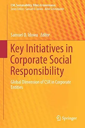 key initiatives in corporate social responsibility global dimension of csr in corporate entities 1st edition