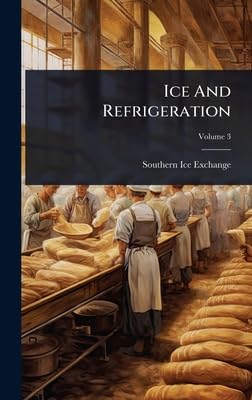ice and refrigeration 1st edition southern ice exchange 1024491110, 978-1024491111