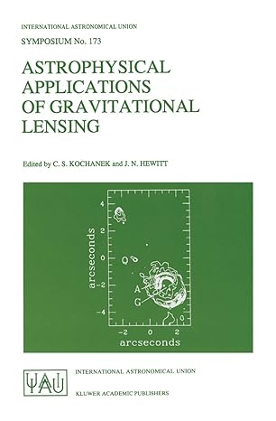 astrophysical applications of gravitational lensing proceedings of the 173rd symposium of the international