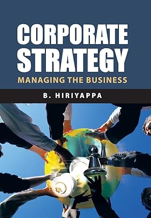 corporate strategy managing the business 1st edition b hiriyappa phd 1491831162, 978-1491831168