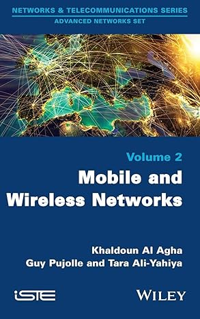 mobile and wireless networks 1st edition khaldoun al agha ,guy pujolle ,tara ali yahiya 1848217145,