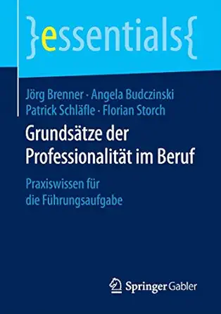grundsa tze der professionalita t im beruf praxiswissen fa 1/4r die fa 1/4hrungsaufgabe 1st edition ja rg