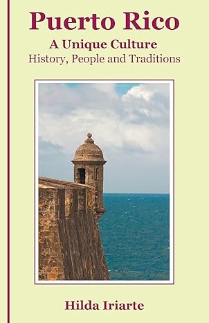 puerto rico a unique culture history people and traditions 1st edition hilda iriarte 1982205954,