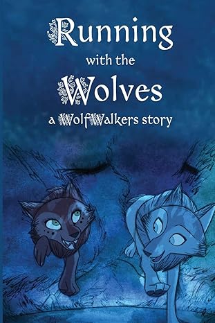 running with the wolves a wolfwalkers story 1st edition calee m lee 153243183x, 978-1532431838