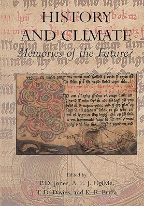 history and climate memories of the future 1st edition phil d jones ,a e j ogilvie ,t d davies ,k r briffa
