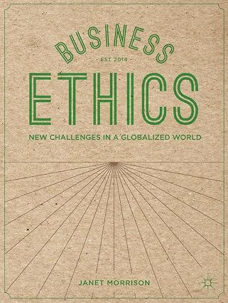 business ethics new challenges in a globalised world 1st edition janet morrison 1137309490, 978-1137309495