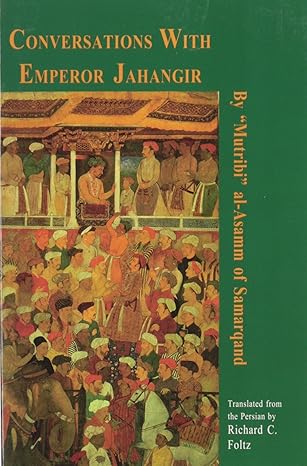 conversations with emperor jahangir 1st edition mutribi al asamm samarqandi ,richard c foltz 1568590695,