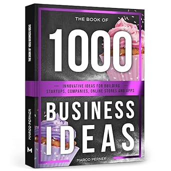 the book of 1000 business ideas innovative ideas for building startups companies online stores and apps 1st