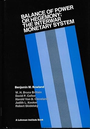 balance of power or hegemony the interwar monetary system 1st edition benjamin m rowland 0814773680,