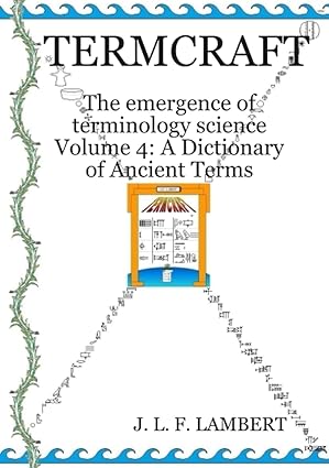 termcraft the emergence of terminology science a volume 4 a dictionary of ancient terms 1st edition j l f