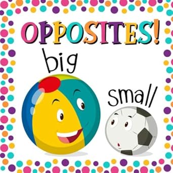 opposites a fun early learning book for 2 4 year olds boys and girls 1st edition omi opposites kech