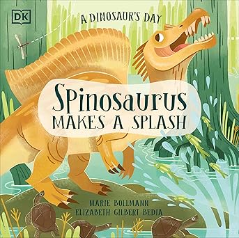 a dinosaurs day spinosaurus makes a splash 1st edition elizabeth gilbert bedia ,marie bollmann 059384369x,