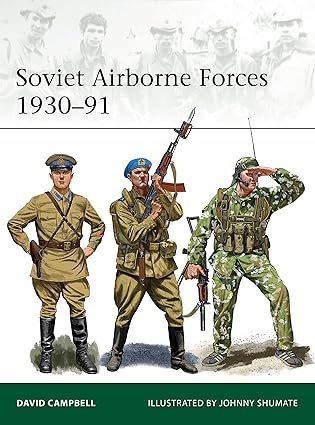 soviet airborne forces 1930 91 1st edition david campbell ,johnny shumate 1472839587, 978-1472839589