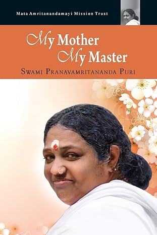 my mother my master 1st edition swami pranavamritananda puri ,amma ,sri mata amritanandamayi devi 168037284x,