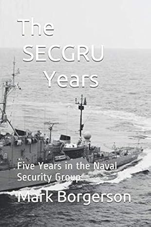 the secgru years five years in the naval security group 1st edition mark borgerson 179154617x, 978-1791546175