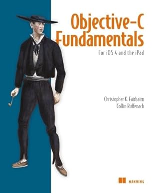 objective c fundamentals 1st edition christopher fairbairn ,collin ruffenach ,johannes fahrenkrug 1935182536,