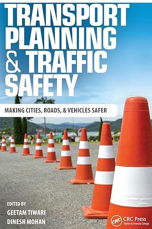transport planning and traffic safety making cities roads and vehicles safer 1st edition geetam tiwari