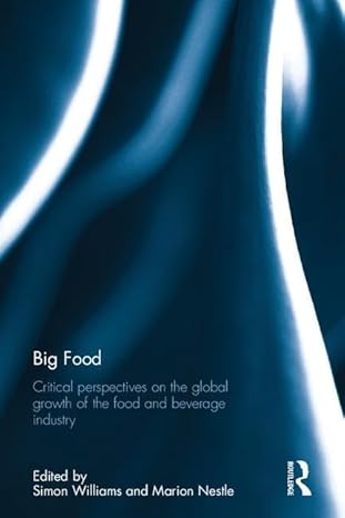big food critical perspectives on the global growth of the food and beverage industry 1st edition simon