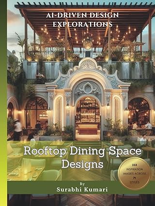 ai driven design explorations rooftop dining space designs 1st edition ms surabhi kumari 9334063254,