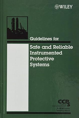 guidelines for safe and reliable instrumented protective systems 1st edition ccps 0471979406, 978-0471979401