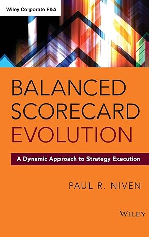 balanced scorecard evolution a dynamic approach to strategy execution 1st edition paul r niven 1118726316,