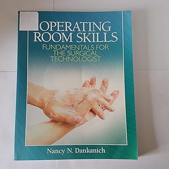 operating room skills fundamentals for the surgical technologist 1st edition nancy dankanich 0135093783,
