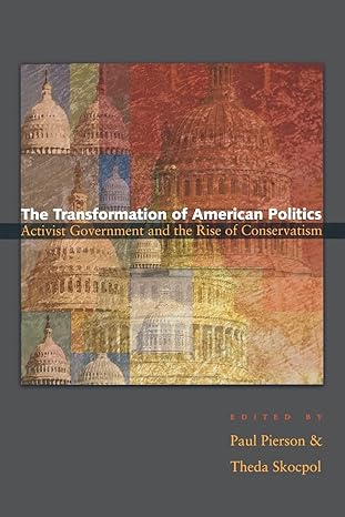 the transformation of american politics activist government and the rise of conservatism 1st edition paul