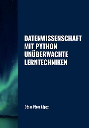 datenwissenschaft mit python una berwachte lerntechniken 1st edition perez 132664887x, 978-1326648879