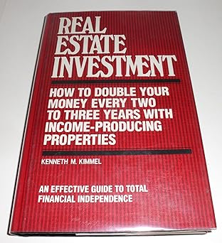 real estate investment how to double your money every two to three years 1st edition kenneth kimmel