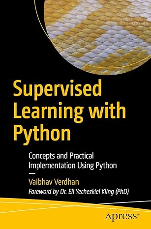 supervised learning with python concepts and practical implementation using python 1st edition vaibhav