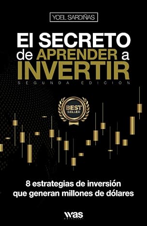 el secreto de aprender a invertir las 8 estrategias de inversia n que generan millones 1st edition yoel