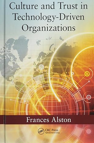 culture and trust in technology driven organizations 1st edition frances alston 1482209233, 978-1482209235