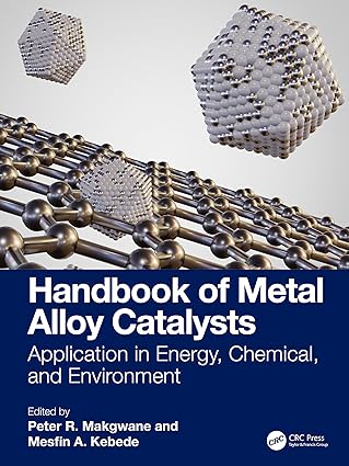 handbook of metal alloy catalysts application in energy chemical and environment 1st edition peter r makgwane