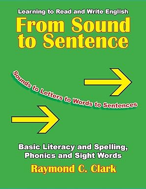 from sound to sentence learning to read and write in english basic literacy and spelling phonics and sight