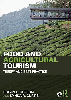 food and agricultural tourism 1st edition susan slocum ,kynda curtis 1138931101, 978-1138931107