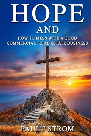 a hope and how to mess with a good commercial real estate businessa a a tutorial on commercial real estate