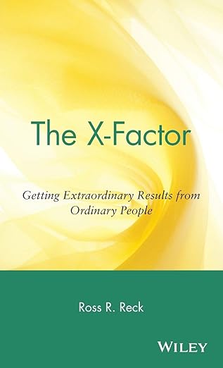 the x factor getting extraordinary results from ordinary people 1st edition ross r reck 0471443891,