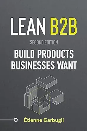 lean b2b build products businesses want 1st edition a tienne garbugli 1778074057, 978-1778074059
